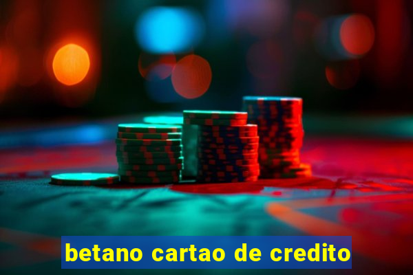 betano cartao de credito